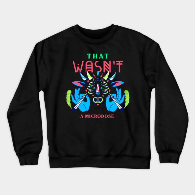 That Wasn't a Microdose Trippy Colorful 420 Art Design Crewneck Sweatshirt by TheMemeCrafts